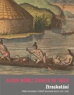 Cestopisy Ztroskotání - Alvar Nuney Cabeza de Vaca