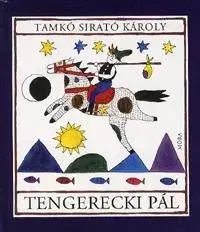 Pre deti a mládež - ostatné Tengerecki Pál - Tamkó Sirató Károly
