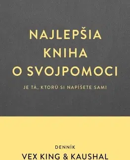 Rozvoj osobnosti Denník. Najlepšia kniha o svojpomoci je tá, ktorú si napíšete sami - Vex King,Kaushal,Miroslava Belešová