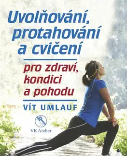 Fitness, cvičenie, kulturistika Uvolňování, protahování a cvičení pro zdraví, kondici a pohodu - Vít Umlauf