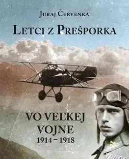 Vojnová literatúra - ostané Letci z Prešporka vo Veľkej vojne 1914 – 1918 - Juraj Červenka