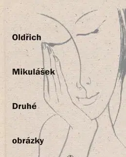 Česká poézia Druhé obrázky - Oldřich Mikulášek