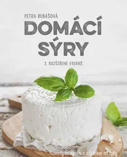 Kuchárky - ostatné Domácí sýry, 2. rozšířené vydání - Petra Rubášová