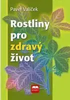 Alternatívna medicína - ostatné Rostliny pro zdravý život - 2. vydání - Pavel Valíček