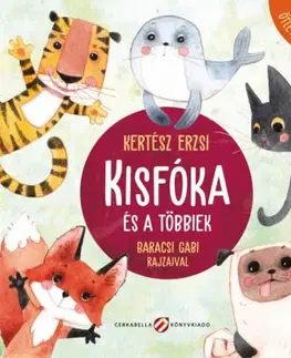 Rozprávky Kisfóka és a többiek - Játékötletekkel - Erzsi Kertész,Gabriella Baracsi