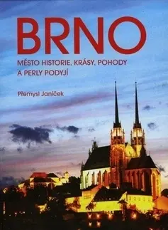 Slovensko a Česká republika Brno město historie, krásy, pohody a perly Podyjí - Přemysl Janíček