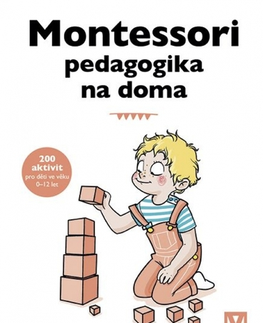 Výchova, cvičenie a hry s deťmi Montessori pedagogika na doma - Céline Santini,Vendula Kachel