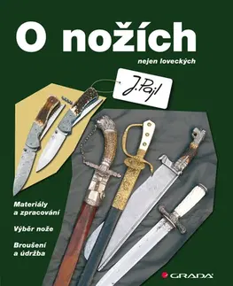 Zberateľstvo, starožitnosti O nožích nejen loveckých - Josef Pajl