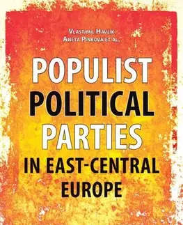 Pre vysoké školy Populist Political Parties in East-Central Europe - Vlastimil Havlík,Pinková Aneta