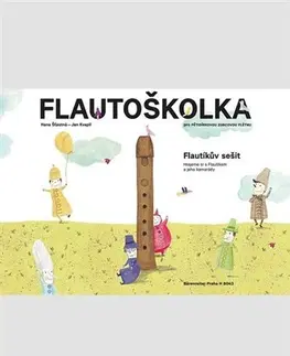 Hudba - noty, spevníky, príručky Flautoškolka (Flautíkův sešit pro děti) - Hana Šťastná,Jan Kvapil