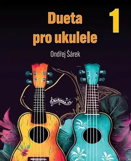 Hudba - noty, spevníky, príručky Dueta pro ukulele 1 - Ondřej Šárek