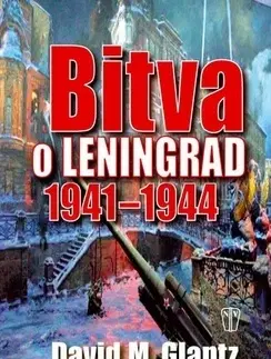 Druhá svetová vojna Bitva o Leningrad 1941-1944 - David M. Glantz