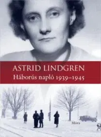 História Háborús napló 1939-1945 - Astrid Lindgren