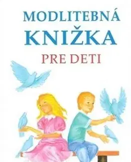 Náboženská literatúra pre deti Modlitebná knižka pre deti (3. vydanie) - Anna Kolková