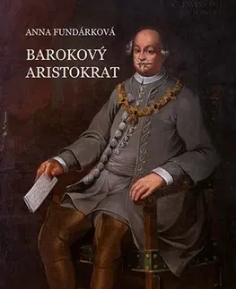 Biografie - ostatné Barokový aristokrat - Anna Fundárková