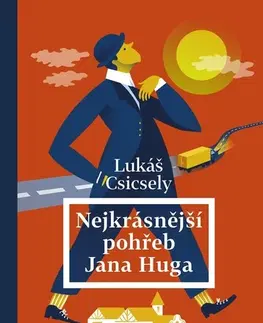 Česká beletria Nejkrásnější pohřeb Jana Huga - Lukáš Csicsely