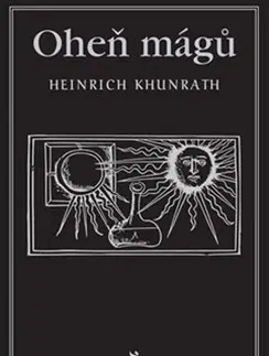 Mágia a okultizmus Oheň mágů - Heinrich Khunrath,Pavel Krummer