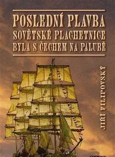 Moderné dejiny Poslední plavba sovětské plachetnice byla s Čechem na palubě - Jiří Filipovský
