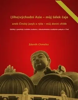 Cestopisy (Jiho)východní Asie - můj šálek čaje - Zdeněk Chmelka