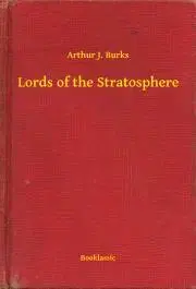 Svetová beletria Lords of the Stratosphere - Burks Arthur J.