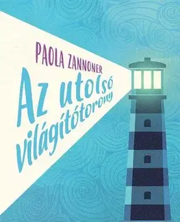 Pre deti a mládež - ostatné Az utolsó világítótorony - Paola Zannonerová,Anna Todero