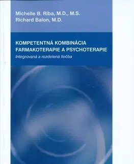 Medicína - ostatné Kompetentná kombinácia farmakoterapie a psychoterapie - Michelle Riba,Richard Balon