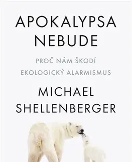 Ekológia, meteorológia, klimatológia Apokalypsa nebude - Michael Shellenberger