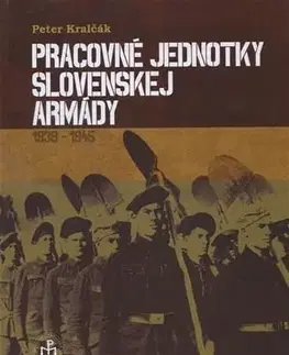 Armáda, zbrane a vojenská technika Pracovné jednotky slovenskej armády - Peter Kralčák