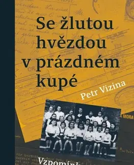 Skutočné príbehy Se žlutou hvězdou v prázdném kupé - Lydie Tischlerová,Petr Vizina