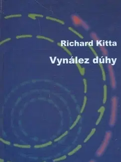 Poézia Vynález dúhy - Richard Kitta