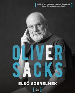 Psychológia, etika Első szerelmek és utolsó történetek - Oliver Sacks