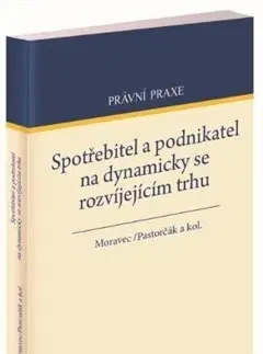 Právo ČR Spotřebitel a podnikatel na dynamicky se rozvíjejícím trhu - Tomáš Moravec
