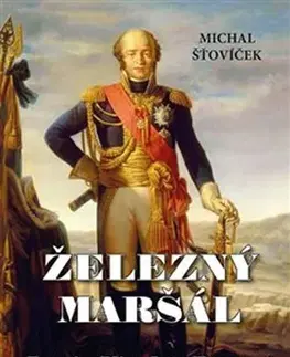 Biografie - ostatné Železný maršál Louis Nicolas Davout - Michal Šťovíček