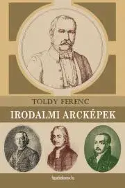 Biografie - Životopisy Irodalmi arcképek - Toldy Ferenc