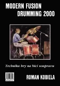 Hudba - noty, spevníky, príručky Technika hry na bicí soupravu I. / Modern Fusion Drumming 2000 - Roman Kobiela