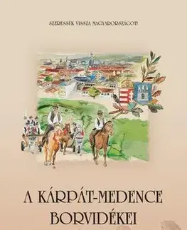Odborná a náučná literatúra - ostatné A Kárpát-medence borvidékei - Kolektív autorov
