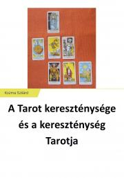 Veštenie, tarot, vykladacie karty A Tarot kereszténysége és a kereszténység Tarotja - Kozma Szilárd