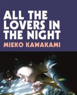 Svetová beletria All The Lovers In The Night - Mieko Kawakami,Sam Bett,David Boyd
