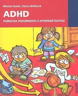 Medicína - ostatné ADHD. Porucha pozornosti s hyperaktivitou - Michal Goetz,Petra Uhlíková