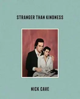 Fotografia Stranger Than Kindness - Nick Cave,Darcey Steinke