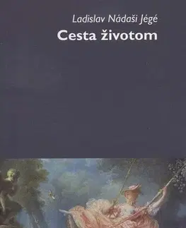 Slovenská beletria Cesta životom - Ladislav Nádaši-Jégé