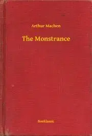 Svetová beletria The Monstrance - Arthur Machen
