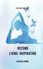 Psychológia, etika Become Living Inspiration - Verma Shivani