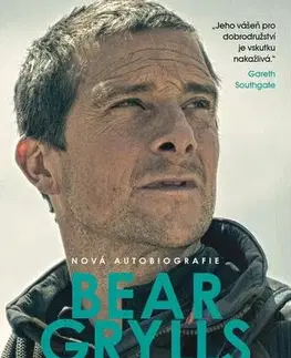 Biografie - ostatné Nikdy to nevzdávej - Bear Grylls