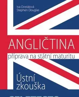 Jazykové maturity ANGLIČTINA - Příprava na státní maturitu Ústní zkouška - SELFTESTS - Iva Dostálová,Stephen Douglas