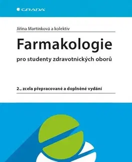 Medicína - ostatné Farmakologie pro studenty zdravotnických oborů - 2. vydání - Jiřina Martínková,Kolektív autorov