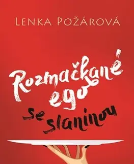 Česká beletria Rozmačkané ego se slaninou - Lenka Požárová