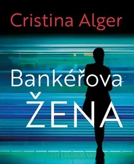 Detektívky, trilery, horory Bankéřova žena - Cristina Alger