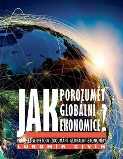 Ekonómia, Ekonomika Jak porozumět globální ekonomice? - Lubomír Civín