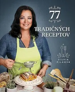 Slovenská 77 tradičných receptov - Silvia Pilková